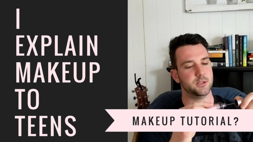 i explain makeup to teenagers